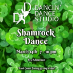 Dancin' Dance Studio's Shamrock Dance Mar. 14th 7-10pm $15 Admission